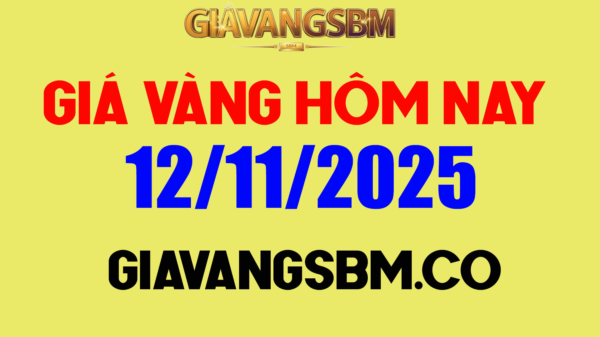Giá vàng hôm nay 12/11/2025 GiaVangSBM